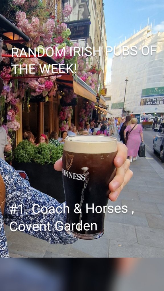 RANDOM IRISH PUBS OF THE WEEK!  #1. Coach & Horses , Covent Garden 