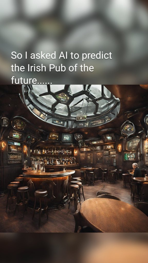 So I asked AI to predict the Irish Pub of the future......